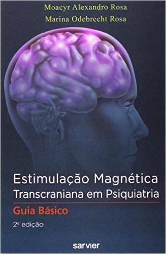 Estimulação Magnética Transcraniana em Psiquiatria. Guia Básico