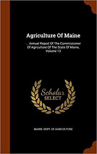 indir Agriculture Of Maine: ... Annual Report Of The Commissioner Of Agriculture Of The State Of Maine, Volume 13