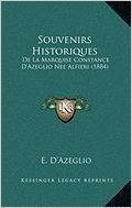 Souvenirs Historiques: de La Marquise Constance D'Azeglio Nee Alfieri (1884)
