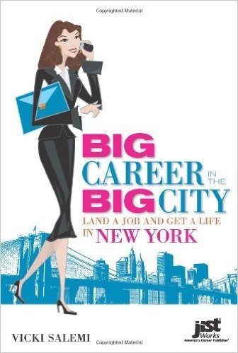 Big Career in the Big City: Land a Job and Get a Life in New York