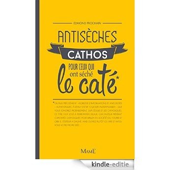 Antisèches cathos pour ceux qui ont séché le caté (Culture religieuse) [Kindle-editie]