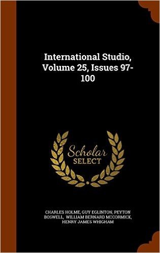 International Studio, Volume 25, Issues 97-100