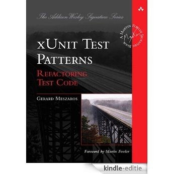 xUnit Test Patterns: Refactoring Test Code (Addison-Wesley Signature Series (Fowler)) [Kindle-editie]