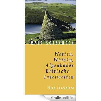 Wetten, Whisky, Algenbäder. Britische Inselwelten (German Edition) [Kindle-editie]