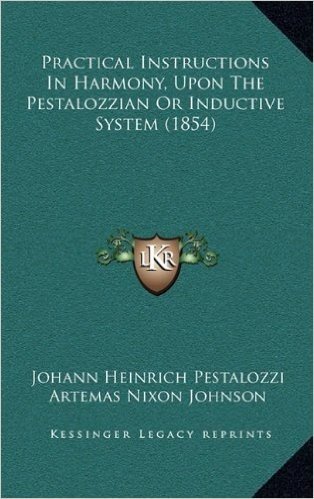 Practical Instructions in Harmony, Upon the Pestalozzian or Inductive System (1854)