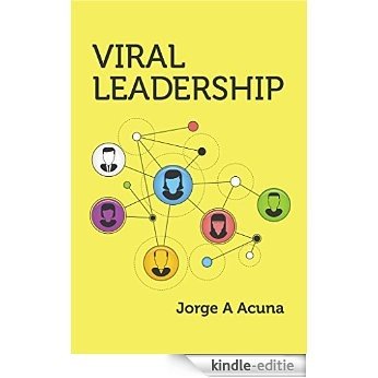 Viral Leadership: The Secret to Exponential Performance Improvement (English Edition) [Kindle-editie]