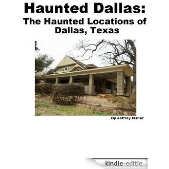 Haunted Dallas: The Haunted Locations of Dallas, Texas (English Edition) [Kindle-editie] beoordelingen