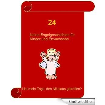 24 kleine Engelgeschichten für Kinder und Erwachsene (German Edition) [Kindle-editie]