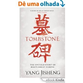 Tombstone: The Untold Story of Mao's Great Famine [eBook Kindle]