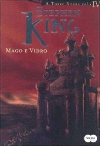 Mago E Vidro - Série Torre Negra. Volume 4