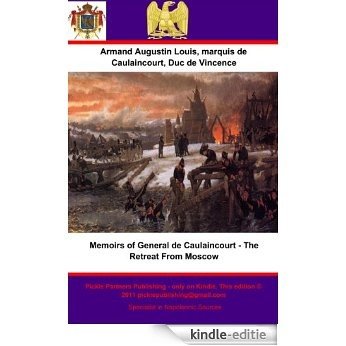 Memoirs of General de Caulaincourt - The Retreat From Moscow (English Edition) [Kindle-editie]