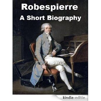 Robespierre - A Short Biography (English Edition) [Kindle-editie]