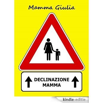 Declinazione mamma (Italian Edition) [Kindle-editie]