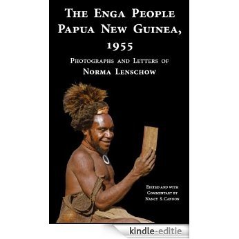 The Enga People, Papua New Guinea, 1955: Photographs and Letters of Norma Lenschow (English Edition) [Kindle-editie]