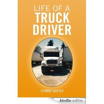Life of a Truck Driver (English Edition) [Kindle-editie]