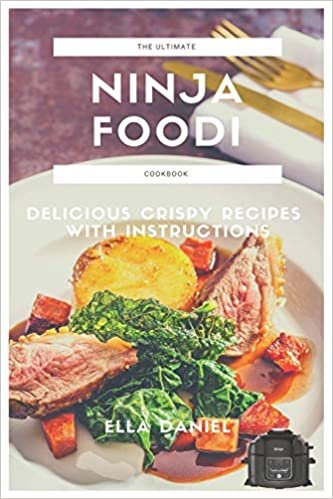 THE ULTIMATE NINJA FOODI COOKBOOK: Delicious Crispy Recipes With Instructions