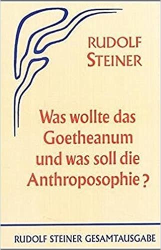 Was wollte das Goetheanum und was soll die Anthroposophie?: Elf öffentliche Vorträge in verschiedenen Städten 1923/24
