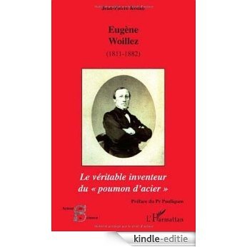 Eugène Woillez (1811-1882) de l'Académie de Médecine : Le véritable inventeur du (Acteurs de la Science) [Kindle-editie]