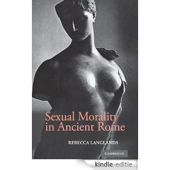 Sexual Morality in Ancient Rome [Kindle-editie]