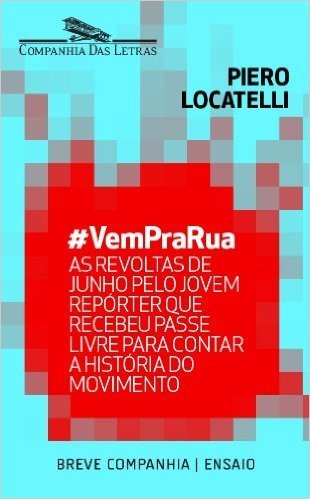 #VemPraRua - As revoltas de junho pelo jovem repórter que recebeu passe livre para contar a história do movimento (Breve Companhia)