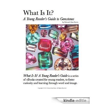 What Is It?  A Young Reader's Guide to Gemstones (What Is It? A Young Reader's Guide Book 7) (English Edition) [Kindle-editie]