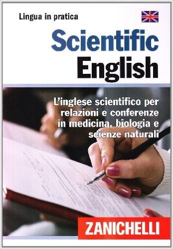 Scientific English L Inglese Scientifico Per Relazioni E Conferenze In Medicina Biologia E Scienze Naturali Txt Gratuitamente Scaricare