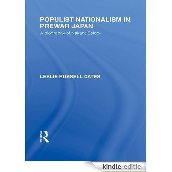 Populist Nationalism in Pre-War Japan: A Biography of Nakano Seigo (Routledge Library Editions: Japan) [Kindle-editie]