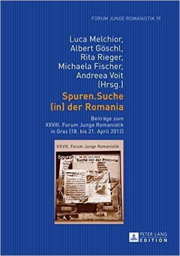 Spuren.Suche (In) Der Romania: Beitraege Zum XXVIII. Forum Junge Romanistik in Graz (18. Bis 21. April 2012)