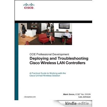 Deploying and Troubleshooting Cisco Wireless LAN Controllers (Cisco Technology Series) [Kindle-editie] beoordelingen