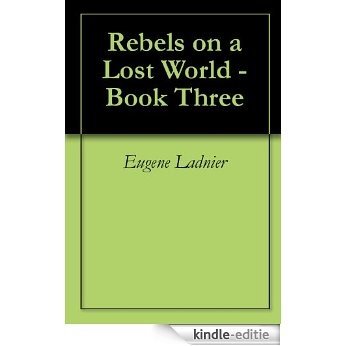 Rebels on a Lost World - Book Three (Book Three - Rebels Resolve) (English Edition) [Kindle-editie] beoordelingen
