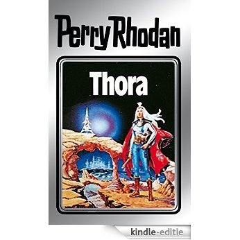 Perry Rhodan 10: Thora (Silberband): 4. Band des Zyklus "Atlan und Arkon" (Perry Rhodan-Silberband) [Kindle-editie]