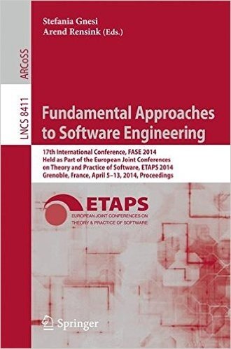 Fundamental Approaches to Software Engineering: 17th International Conference, Fase 2014, Held as Part of the European Joint Conferences on Theory and