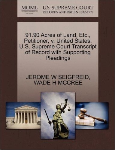 91.90 Acres of Land, Etc., Petitioner, V. United States. U.S. Supreme Court Transcript of Record with Supporting Pleadings