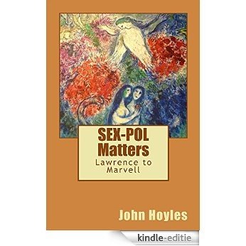 SEX-POL Matters:: Lawrence to Marvell (L'Age d'Or Books) (English Edition) [Kindle-editie]