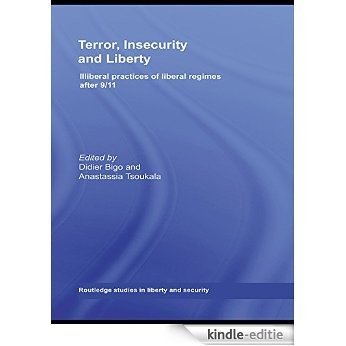Terror, Insecurity and Liberty: Illiberal Practices of Liberal Regimes after 9/11 (Routledge Studies in Liberty and Security) [Kindle-editie]