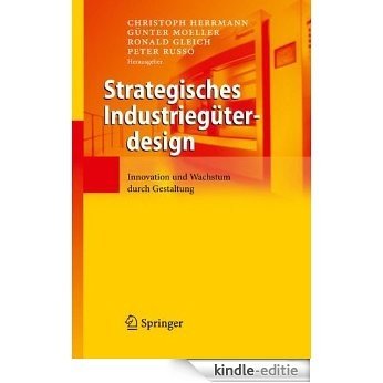 Strategisches Industriegüterdesign: Innovation und Wachstum durch Gestaltung [Kindle-editie]