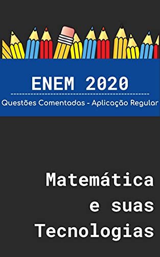 ENEM 2020 - Questões de Matemática Comentadas: Aplicação Regular