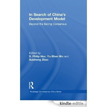 In Search of China's Development Model: Beyond the Beijing Consensus (Routledge Contemporary China Series) [Kindle-editie]