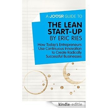 A Joosr Guide to... The Lean Start-Up by Eric Ries: How Today's Entrepreneurs Use Continuous Innovation to Create Radically Successful Businesses [Kindle-editie] beoordelingen