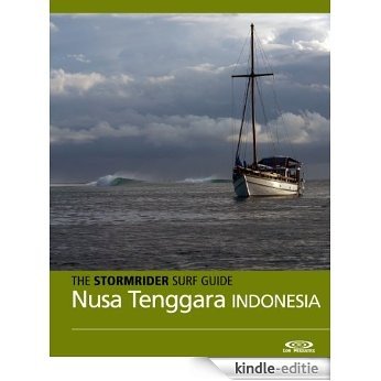The Stormrider Surf Guide - Nusa Tenggara, Lombok, Sumbawa, Sumba, Rote, Savu, Maluku (Stormrider Surf Guides) (English Edition) [Kindle-editie]