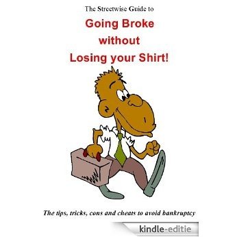 The Streetwise Guide to Going Broke without Losing your Shirt (English Edition) [Kindle-editie] beoordelingen