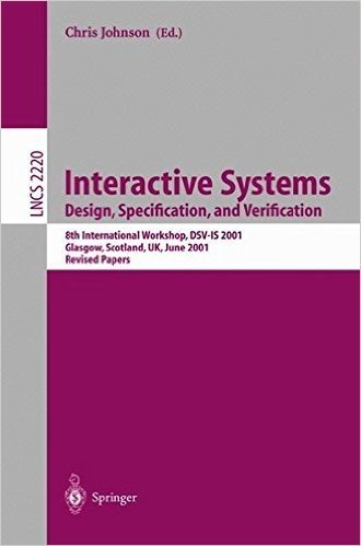 Interactive Systems: Design, Specification, and Verification: 8th International Workshop, Dsv-Is 2001. Glasgow, Scotland, UK, June 13-15, 2001. Revised Papers