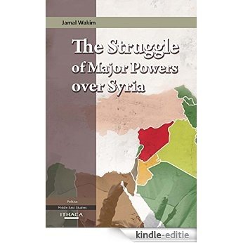 The Struggle of Major Powers Over Syria, The [Kindle-editie]