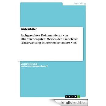 Fachgerechtes Dokumentieren von Oberflächengüten, Messen der Rautiefe Rz (Unterweisung Industriemechaniker / -in) [Kindle-editie] beoordelingen