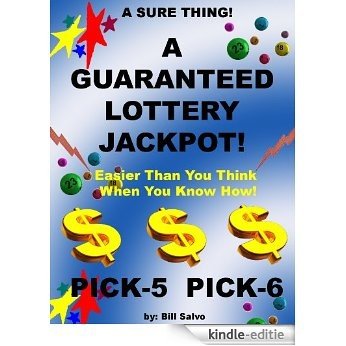 A SURE THING!  How to Win A Lottery Jackpot Guaranteed! (English Edition) [Kindle-editie]