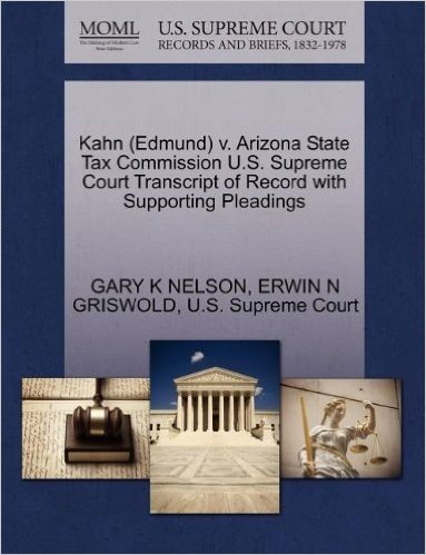 Kahn (Edmund) V. Arizona State Tax Commission U.S. Supreme Court Transcript of Record with Supporting Pleadings