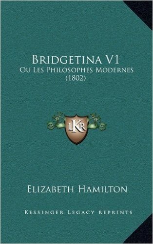 Bridgetina V1: Ou Les Philosophes Modernes (1802)