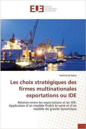 Les Choix Strategiques Des Firmes Multinationales Exportations Ou Ide
