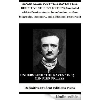 EDGAR ALLAN POE'S "THE RAVEN": THE DEFINITIVE STUDENT EDITION (Annotated with table of contents, introduction, author biography, summary, and additional ... Student Editions Book 2) (English Edition) [Kindle-editie]