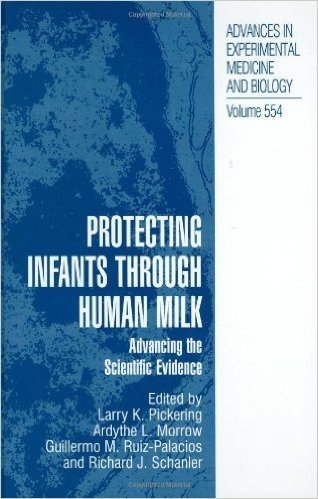 Protecting Infants through Human Milk: Advancing the Scientific Evidence (Advances in Experimental Medicine and Biology)